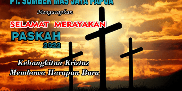 PT. Sumber Mas Jaya Papua Ucapkan Selamat Paskah 2022
